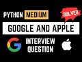(MEDIUM) This Question was asked at Apple & Google Interviews - Python for Data Science | FAANG