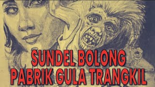 Sundel Bolong Pabrik Gula Trangkil