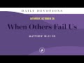 When Others Fail Us – Daily Devotional