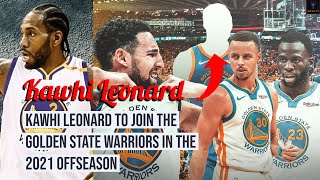 Kawhi Leonard To Join The Golden State Warriors In The 2021 NBA Offseason | Sign & Trade Package