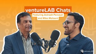 ventureLAB Chats: Episode 7 - Avinash Persaud and Mike Mohseni