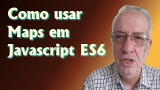 Como usar Maps em Javascript ES6