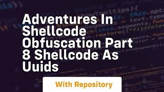 Adventures in shellcode obfuscation part 8 shellcode as uuids