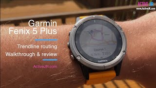 Garmin Fenix 5 Plus Trendline routing walkthrough & review