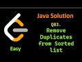 Leetcode Problem 83. Remove Duplicates from Sorted List. Easy Java Solution.