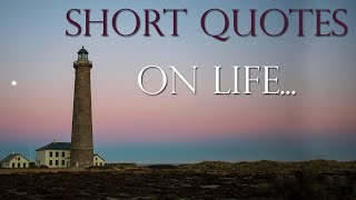 Short Quotes On Life | Short Life Quotes in English (With Audio).