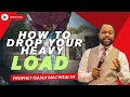 How to drop your heavy load and carry a lighter one. Prophet Isaiah MacWealth 