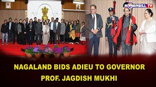 NAGALAND BIDS ADIEU TO GOVERNOR PROF. JAGDISH MUKHI