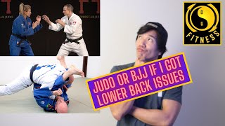 Judo or Bjj If I got Lower Back Issues?