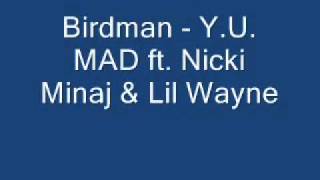 Birdman - Y.U. MAD ft. Nicki Minaj, Lil Wayne W LYRICS