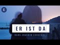 ER IST DA  - Der in Liebe deine Tränen zählt (Hans-Joachim Eckstein)