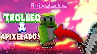 APIXELADOS INTENTA TROLLEARME Y AL FINAL ACABA EL TROLLEADO | REAL