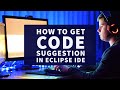 how to show code suggestion in Eclipse