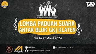 Lomba Paduan Suara Antar Blok GKJ Klaten ke 100th | 23 Maret 2024