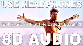 Get Ready To Fight Reloaded (8D Audio) || Baaghi 3 || Pranaay || Tiger Shroff, Shraddha Kapoor