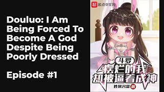 Douluo: I Am Being Forced To Become A God Despite Being Poorly Dressed EP1-10 FULL | 斗罗：摆烂的我却被逼着成神