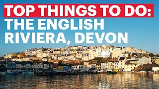 TOP THINGS TO DO on The English Riviera - Devon