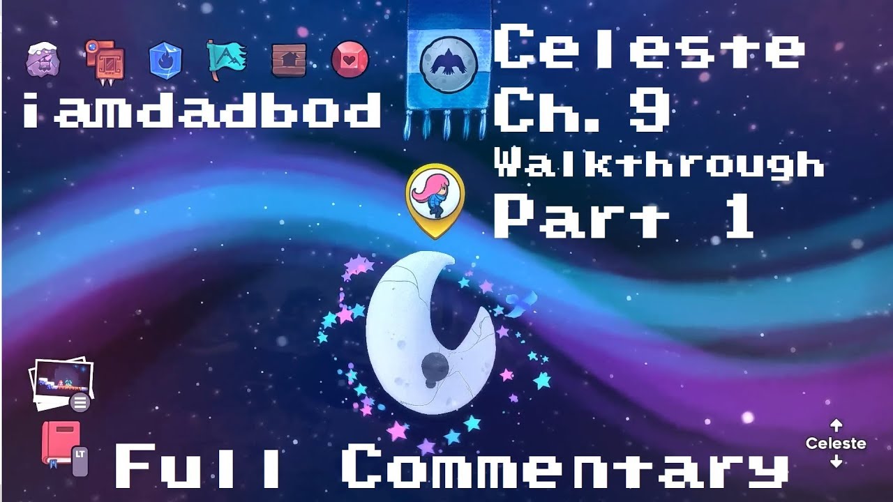 Celeste Ch.9 Walk Through: Part 1 (Full Commentary) - YouTube