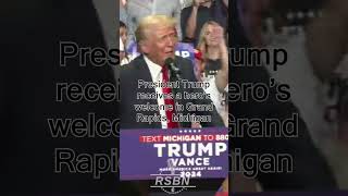 HAPPENING NOW: President Trump receives a hero’s welcome in Grand Rapids, Michigan