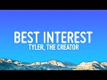 Tyler, The Creator - BEST INTEREST (Lyrics)