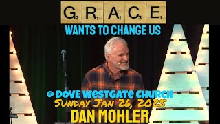 ✝️ Grace wants to change us - Dan Mohler