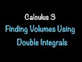 Finding Volumes Using Double Integrals| Calculus 3 | Math with Professor V