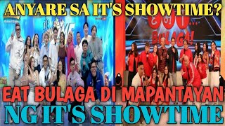 EAT BULAGA DI MAPANTAYAN NG IT'S SHOWTIME