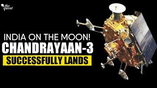 CHANDRAYAAN-3 LANDING : How India Made History