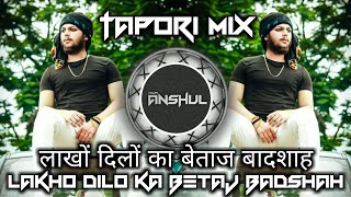 Lakho Dilo Ka Betaj Badshah (Tapori mix) DJ ANSHUL OFFICIAL #remix