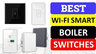 Top 10 Best WiFi Smart Boiler Switches 2023  Best Water Heater Smart Switch