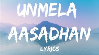 Unmela aasadhan(lyrics)-Aayirathil Orivan