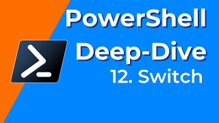 12. Switch - PowerShell Deep-Dive