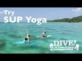 SUP yoga  | What to do in Ishigaki | Dive in tropical Japan