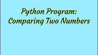 Python Programming: Comparing Two Numbers