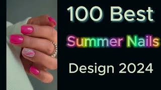 100 Best Summer Nails Designs 2024 | Trendy Summer Nails