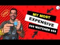 The most expensive watches from my personal collection