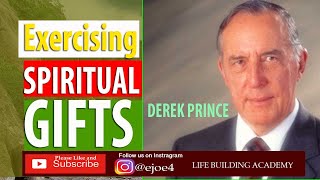EXERCISING SPIRITUAL GIFTS | DEREK PRINCE