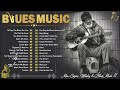 [ 𝐁𝐋𝐔𝐄𝐒 𝐌𝐔𝐒𝐈𝐂 ] Top 100 Best Blues Songs You'll Ever Hear - Collection of The Best Classic Blues