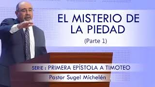 “EL MISTERIO DE LA PIEDAD”, parte 1 | pastor Sugel Michelén. Predicaciones, estudios bíblicos.