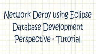 Network Derby using Eclipse Database Development Perspective - Tutorial