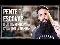 PENTE ou ESCOVA? Qual o melhor para cada tipo de barba?