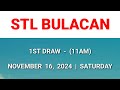 STL BULACAN 1st draw result today 11AM draw morning result  Philippines November 16, 2024 Saturday