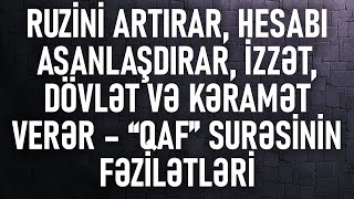 Ruzini artırar, hesabı asanlaşdırar, izzət, dövlət və kəramət verər – “Qaf” surəsinin fəzilətləri