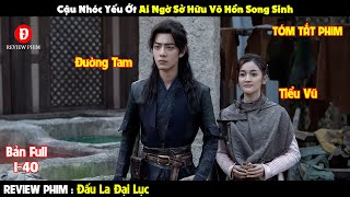 Review Phim Đấu La Đại Lục 1-40 | Tóm Tắt Phim Douluo Continent | REVIEW PHIM HAY