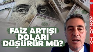 Ünlü Ekonomist Dolar Faiz Denklemini Tek Tek Anlattı! Faiz Kararı Doları Düşürür mü?