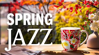 Soft Early Morning Jazz - Jazz Relaxing Music & Upbeat Spring Bossa Nova instrum