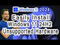 Install Windows 11 24H2 on unsupported PC - easily upgrade windows 10 to windows 11