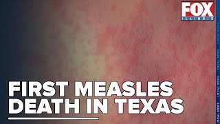 First measles death is reported in the West Texas outbreak that's infected more than 120 people