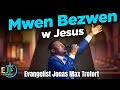 m bezwen w jesus kilès ki tande o sekou soufle sou mwen evangelist jonas max trofort