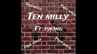 Ten milly ft,djking